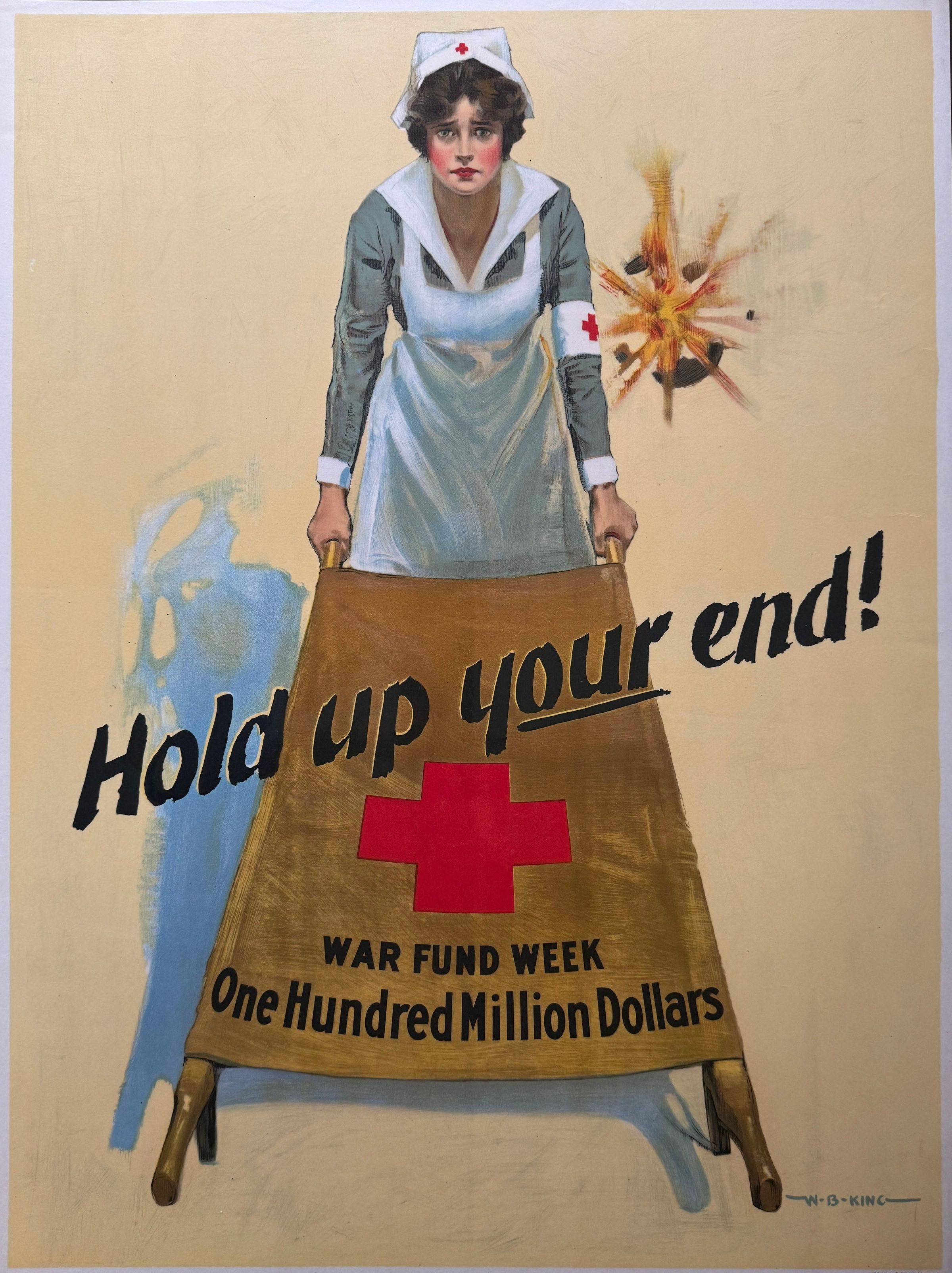 Poster depicting a nurse in a blue uniform with a white apron and a Red Cross armband, holding a stretcher marked with a red cross. A call for contributions to the “War Fund Week” with a goal of raising one hundred million dollars is prominently displayed, alongside the bold message, “Hold up your end!”, and a background explosion adds dramatic context, emphasizing the urgency and importance of supporting medical relief efforts during the war.