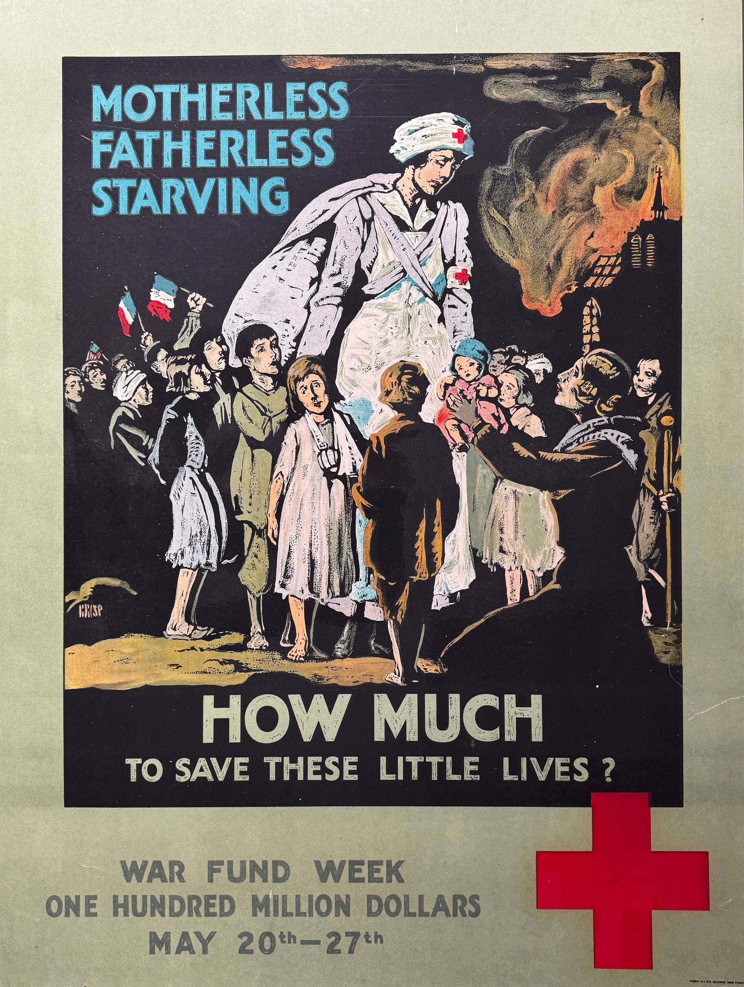 In this poignant poster, a towering nurse dressed in white with a Red Cross symbol offers solace to a group of distressed, orphaned, and starving children, evoking a powerful plea through bold text, "MOTHERLESS, FATHERLESS, STARVING," urging for donations with the question, "HOW MUCH TO SAVE THESE LITTLE LIVES?" as smoke rises in the background, highlighting the urgency for contributions during "WAR FUND WEEK," with a goal of raising "ONE HUNDRED MILLION DOLLARS."