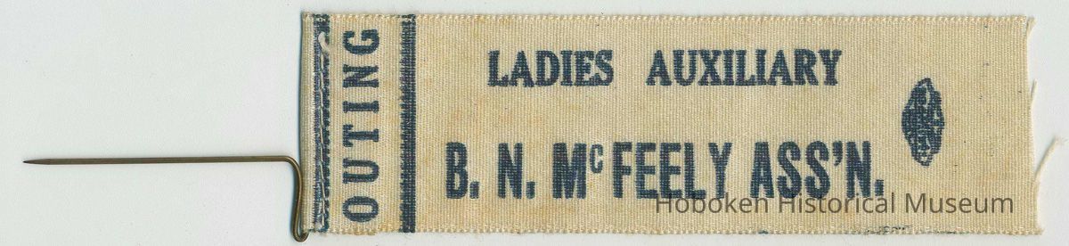 Printed ribbon badge: Outing; Ladies Auxiliary, B.N. McFeely Ass'n. [Hoboken], no date, ca. 1930. picture number 1