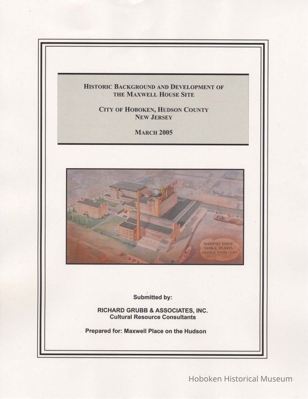 Historic Background and Development of the Maxwell House Site. City of Hoboken, Hudson County, New Jersey. By Philip A. Hayden, March 30, 2005. picture number 1