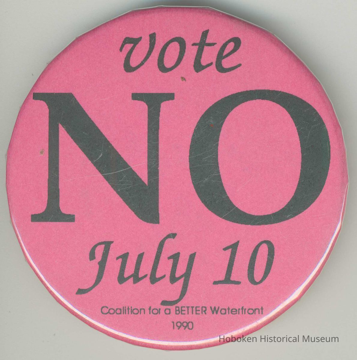 Button: Vote NO July 10. Coalition for a Better Waterfront, 1990. Hoboken, 1990. picture number 1