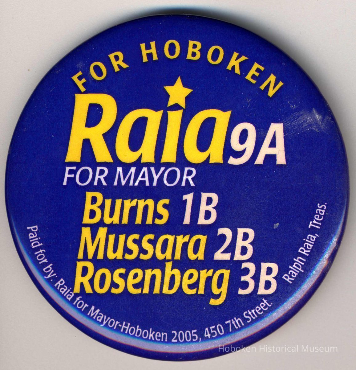 Pin button: For Hoboken. Raia 9A for Mayor. Burns 1B, Mussara 2B, Rosenberg 3B. Hoboken, 2005. picture number 1