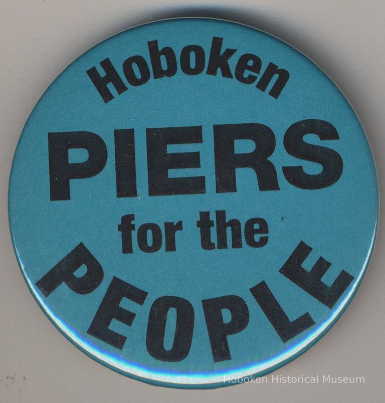 Button: Hoboken Piers for the People. (Coalition for a Better Waterfront, Hoboken, no date, ca. 2000.) picture number 1