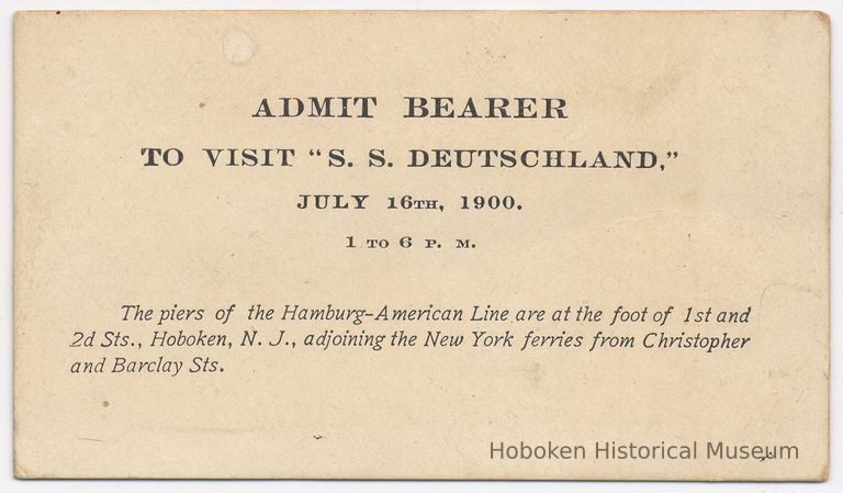 Admittance card for visiting the S.S. Deutschland, at Hamburg-American Line piers in Hoboken, July 15, 1900. picture number 1