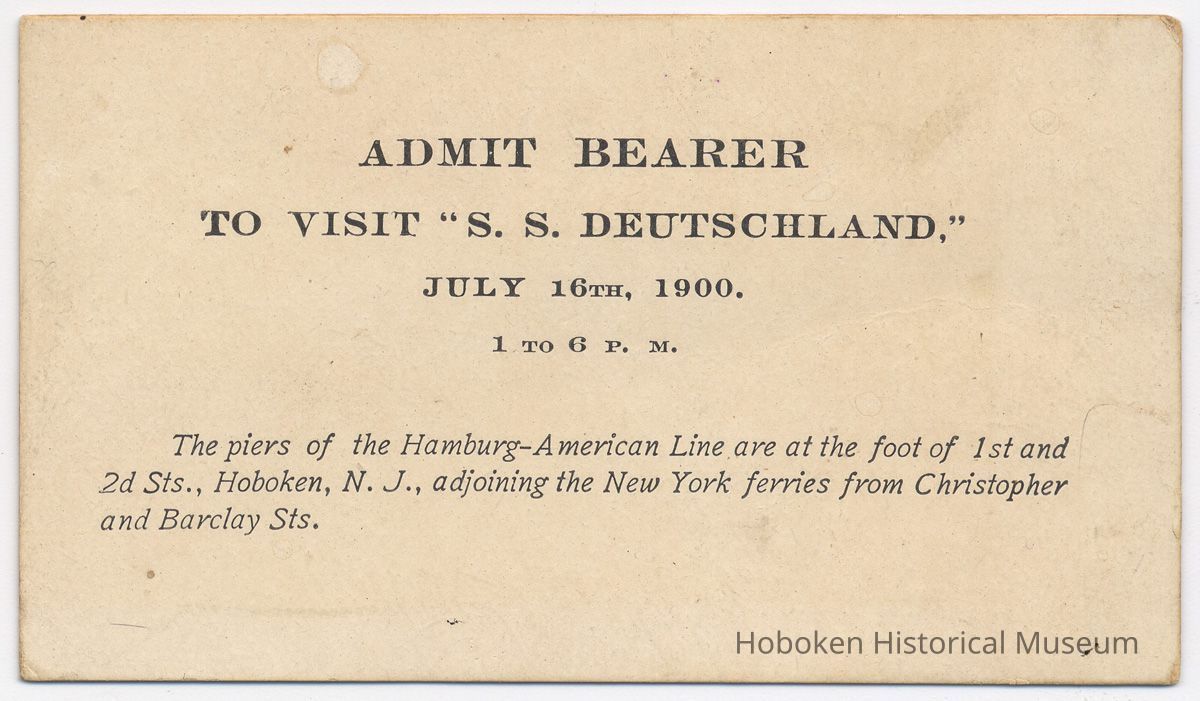 Admittance card for visiting the S.S. Deutschland, at Hamburg-American Line piers in Hoboken, July 15, 1900. picture number 1