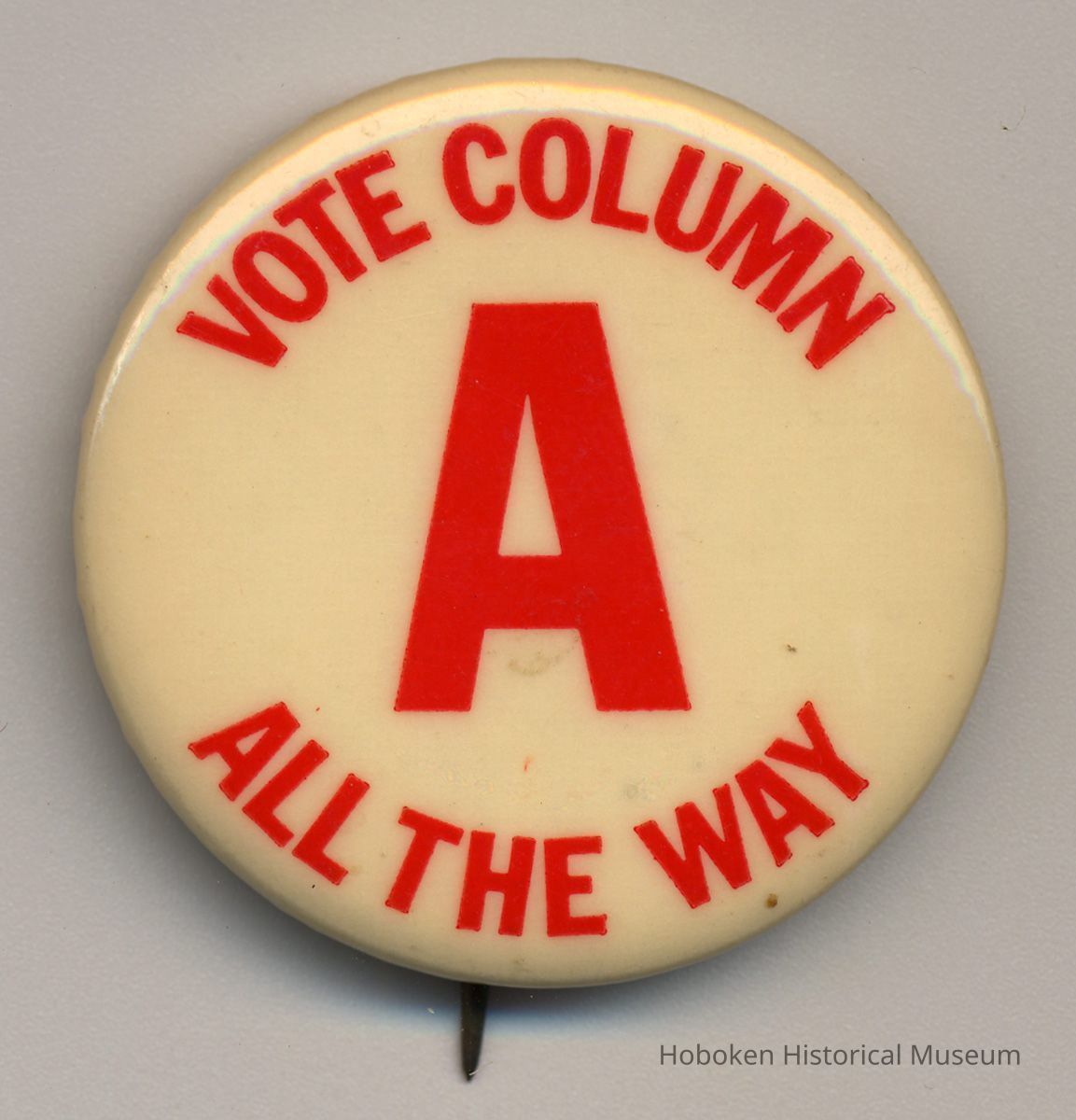 Political button: Vote Column A All The Way. (Hoboken, n.d., ca.1971-1981.) picture number 1