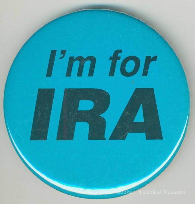 Button: I'm for Ira. Hoboken, [1993. picture number 1