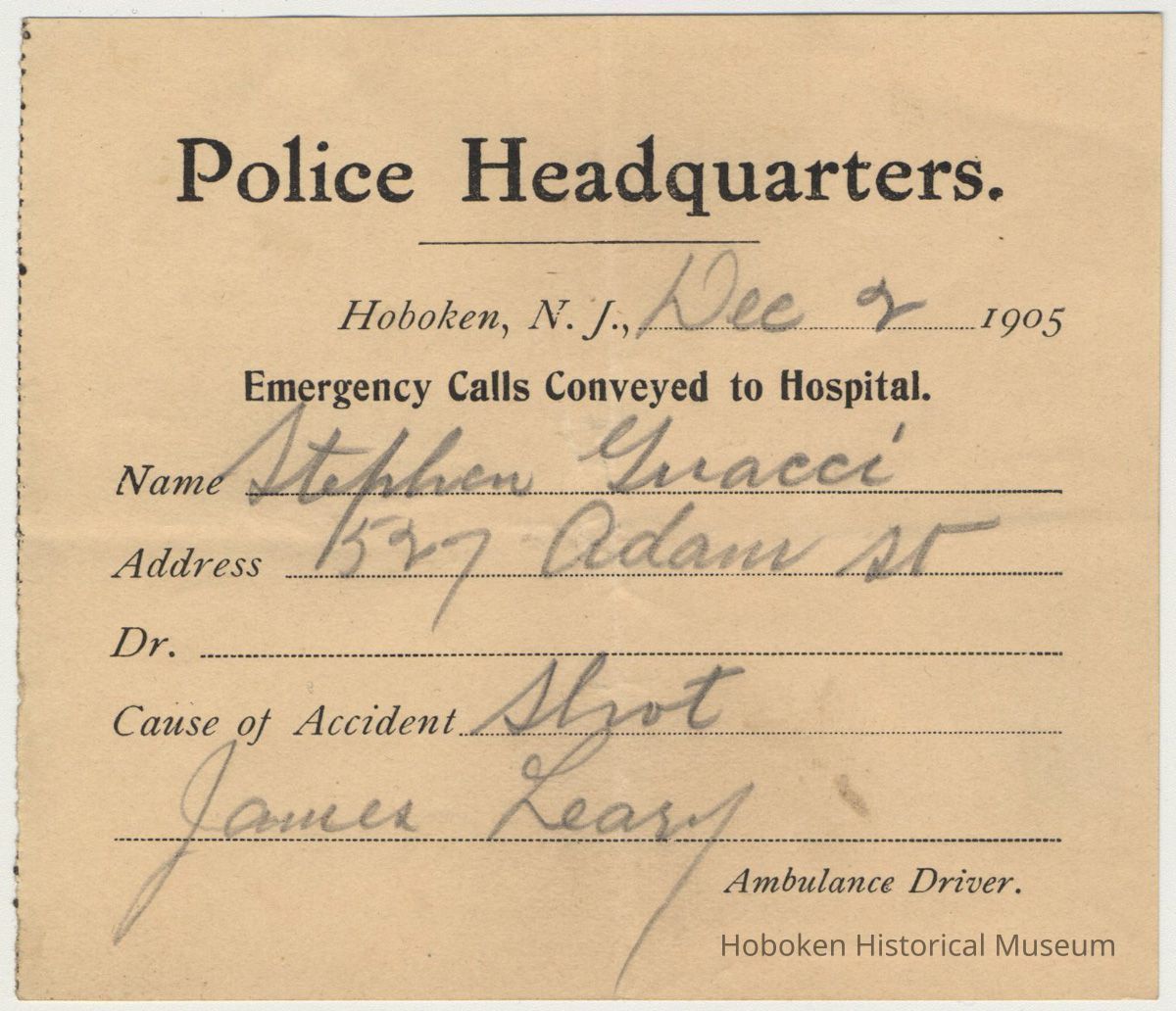 Printed form: Police Headquarters, Emergency Calls Conveyed to Hospital; Stephen Guacci, 527 Adam[s] St., shot, Dec. 2, 1905. picture number 1
