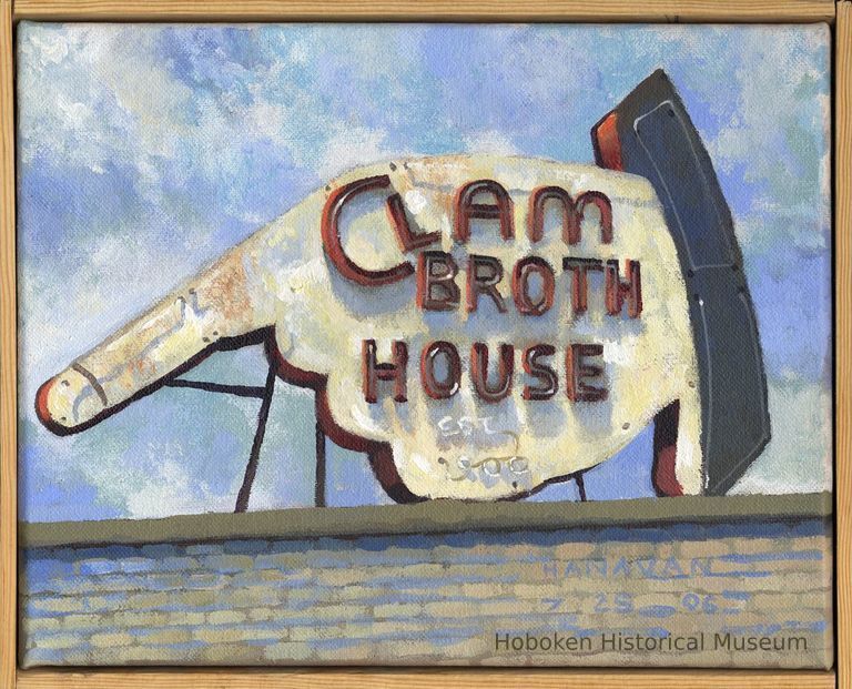 Clam Broth House Sign, Corner of Newark and River Streets, Hoboken. Painting by Frank Hanavan, Hoboken, 2006. picture number 1