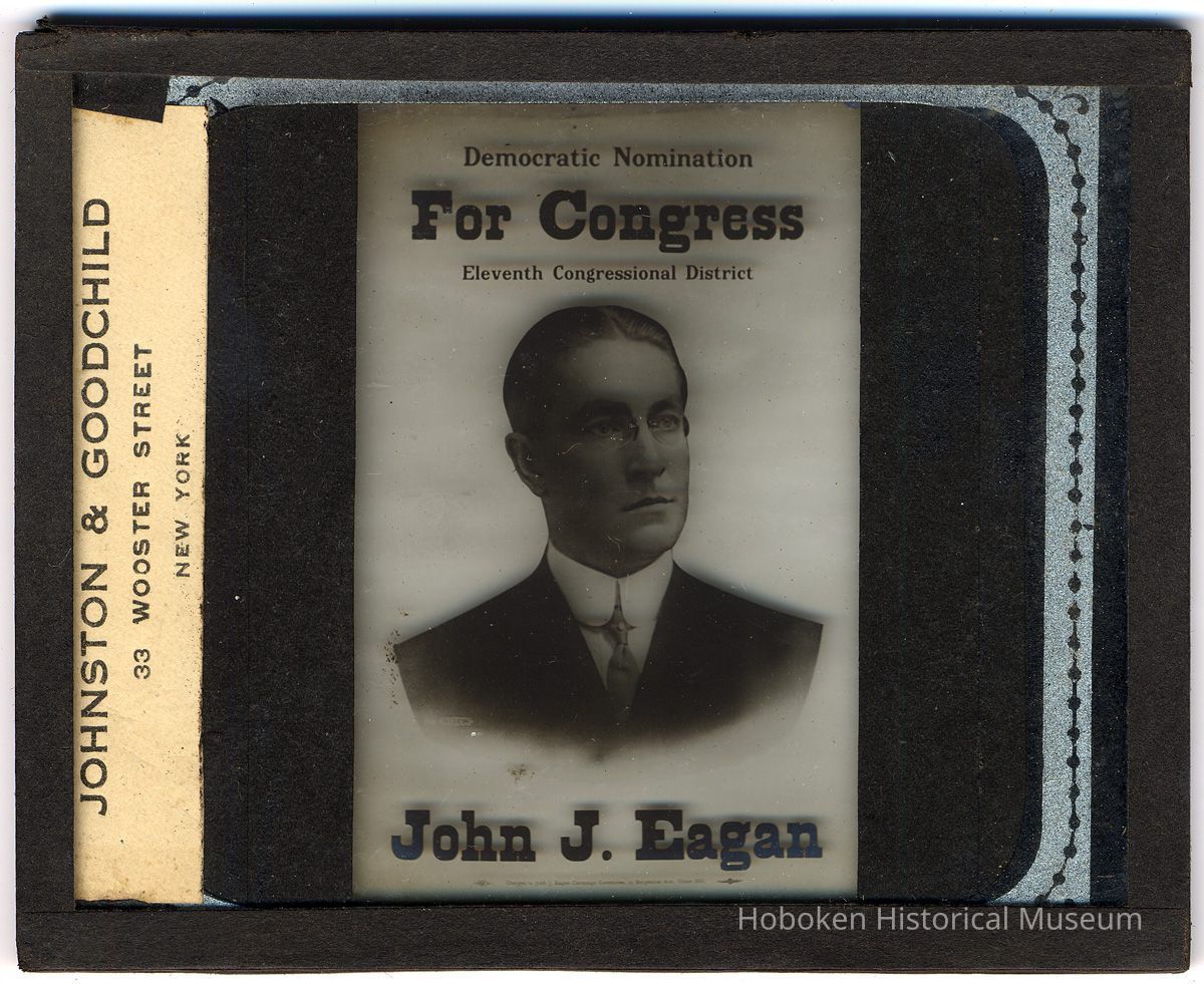 Lantern slide: John J. Eagan political poster, probably 1922.