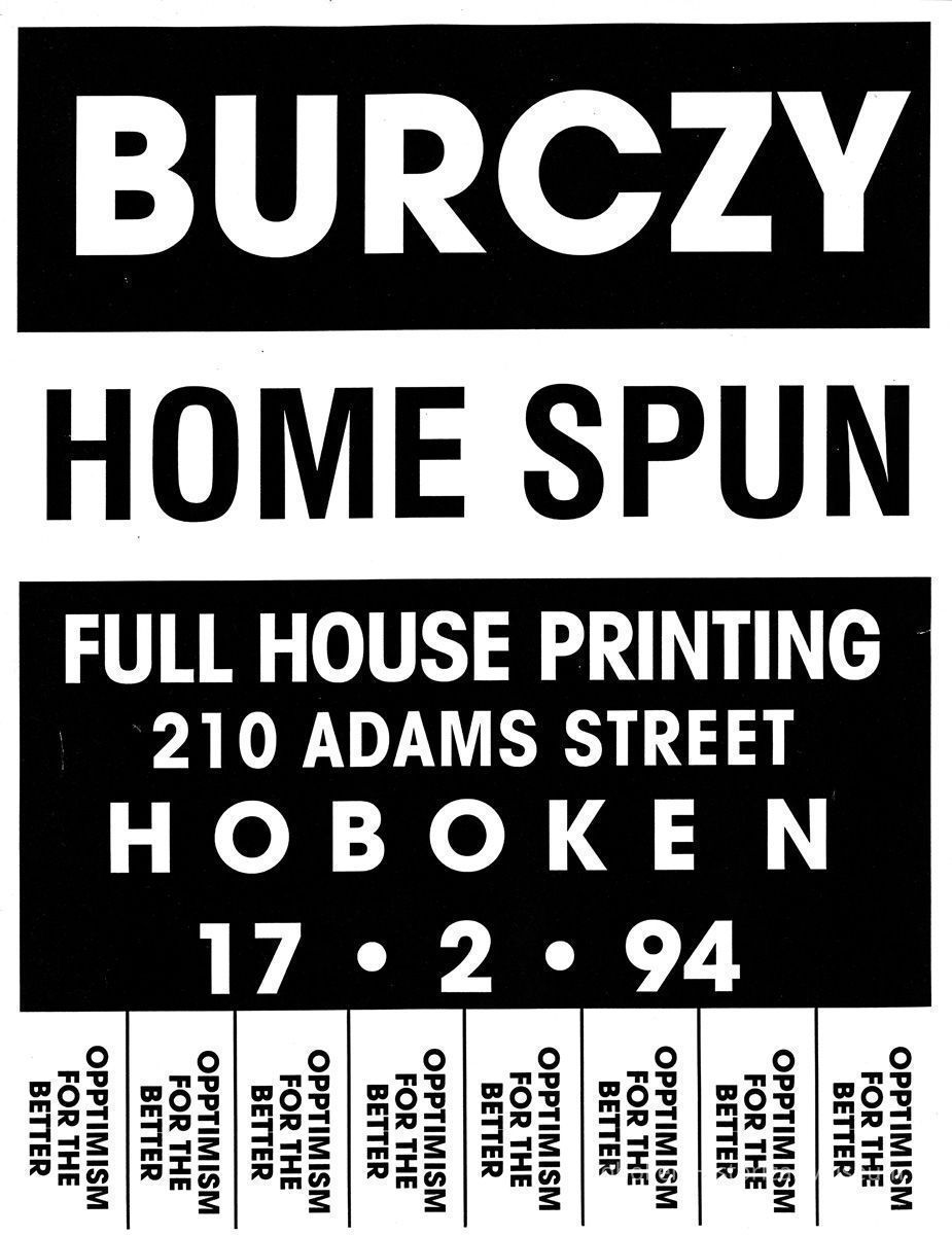 Digital image of poster: Burczy, Home Spun, Full House Printing, 210 Adams St., Hoboken, Feb. 17, 1994. picture number 1