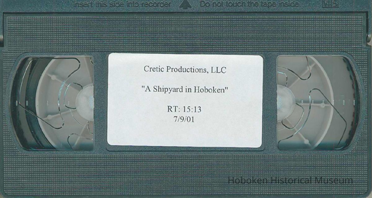 Video cassette tape, VHS format: A Shipyard in Hoboken. Cretic Productions LLC, [Hoboken], 2001. picture number 1