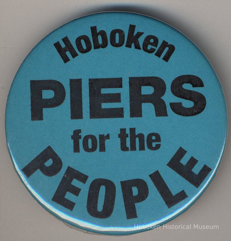 Button: Hoboken Piers for the People. (Coalition for a Better Waterfront, Hoboken, no date, ca. 2000.) picture number 1