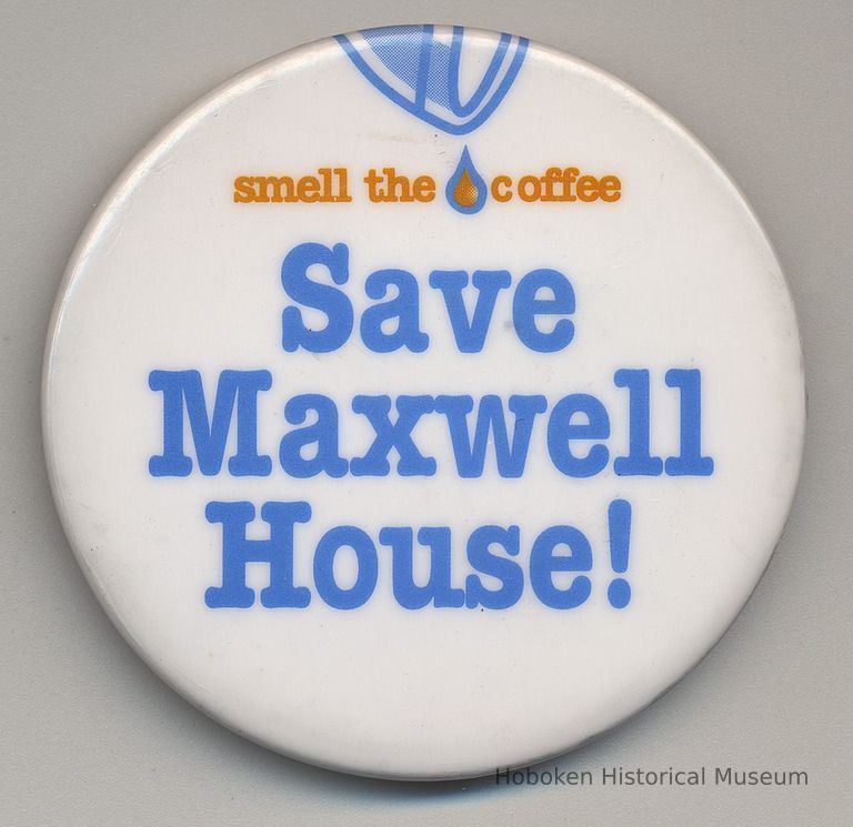 Button: smell the coffee. Save Maxwell House! [Hoboken], no date, circa 2002-2003. picture number 1