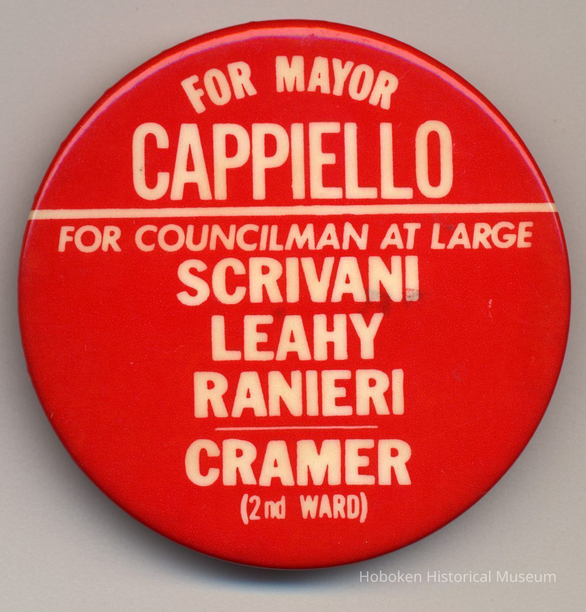 Political button: For Mayor, Cappiello; Councilman at Large, Scrivani, Leahy, Ranieri; Cramer, 2nd Ward. (Hoboken, ca. 1973.) picture number 1