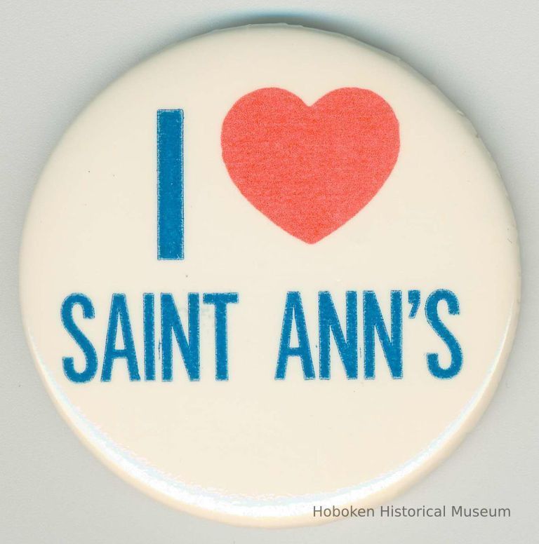 Button: I Love (heart rebus) Saint Ann's. Hoboken, no date, ca. 1985. picture number 1