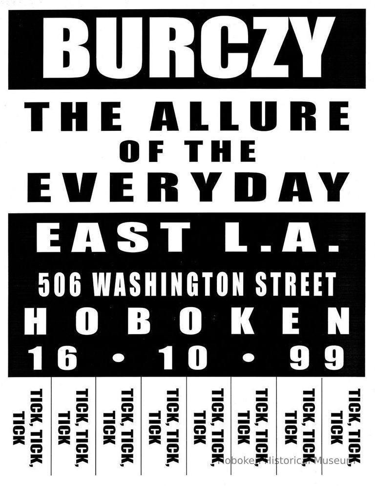 Digital image of poster: Burczy, The Allure of the Everyday, East L.A., 506 Washington St., Hoboken, October 16, 1999. picture number 1