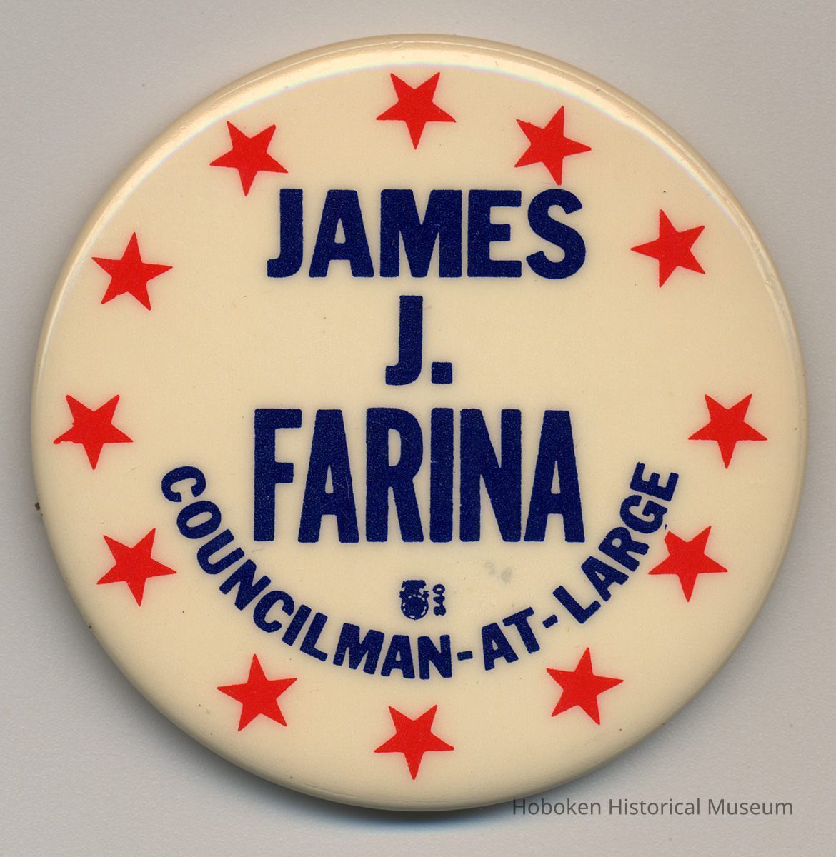Political button: James J. Farina, Councilman-at-Large. (Hoboken, no date, circa 1973-1981.) picture number 1