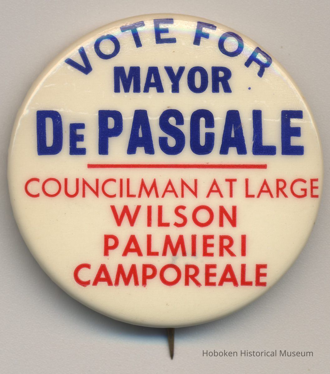 Political button: Vote for Mayor DePascale; Councilman at Large, Wilson, Palmieri, Camporeale. (Hoboken, n.d, probably 1973.) picture number 1