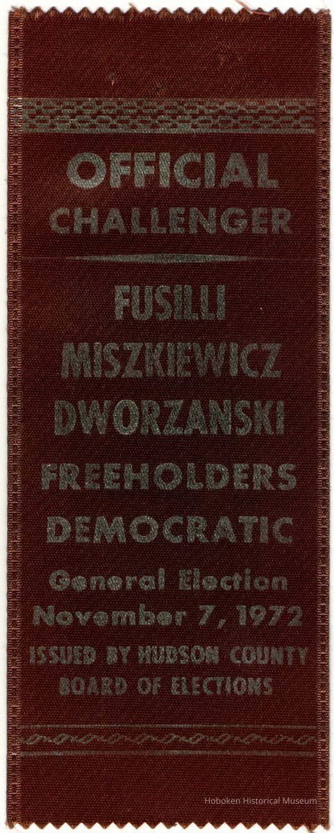 Political ribbon: Official Challenger; Fusilli, Miszkiewicz, Dworzanski; Freeholders, Democratic; General Election, Nov.7, 1972. picture number 1