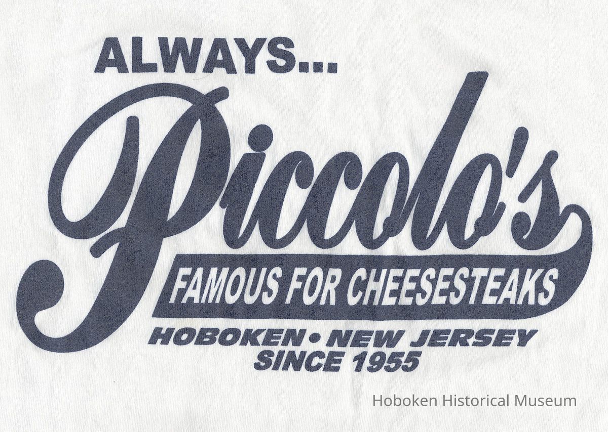 T-shirt: Always.... Piccolo's, Famous for Cheesesteaks, Hoboken, New Jersey, Since 1955. (Hoboken, 2006-2007.) picture number 1