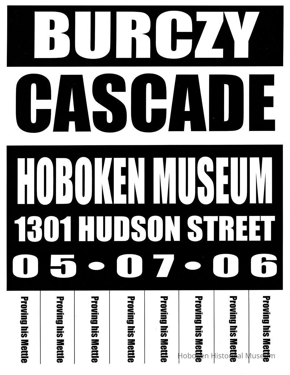 Digital image of poster: Burczy, Cascade, Hoboken [Historical] Museum, 1301 Hudson Street, [Hoboken], May 7, 2006. picture number 1