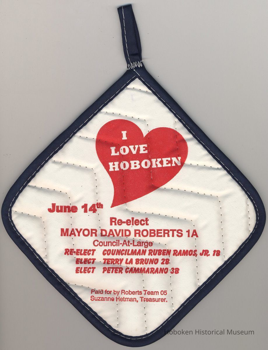 Potholder with political advertising: I Love Hoboken, June 14th, Re-elect Mayor David Roberts... Issued Hoboken, 2005. picture number 1