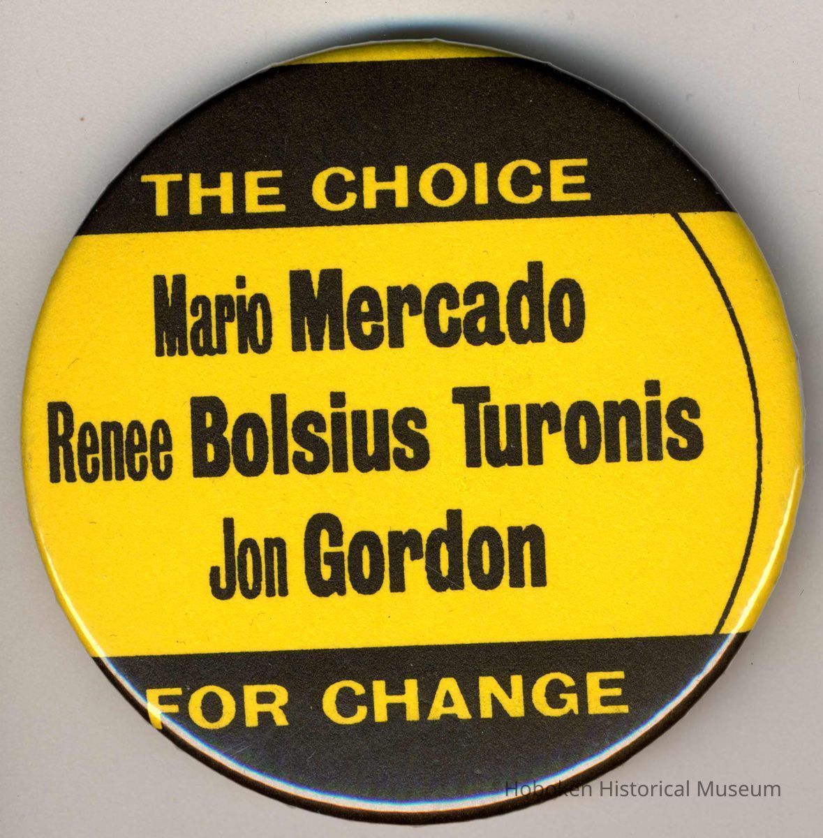 Pin button: The Choice for Change. Mario Mercado, Renee Bolsius Turonis, Jon Gordon. [Hoboken?, no date, circa 1990-2000.] picture number 1