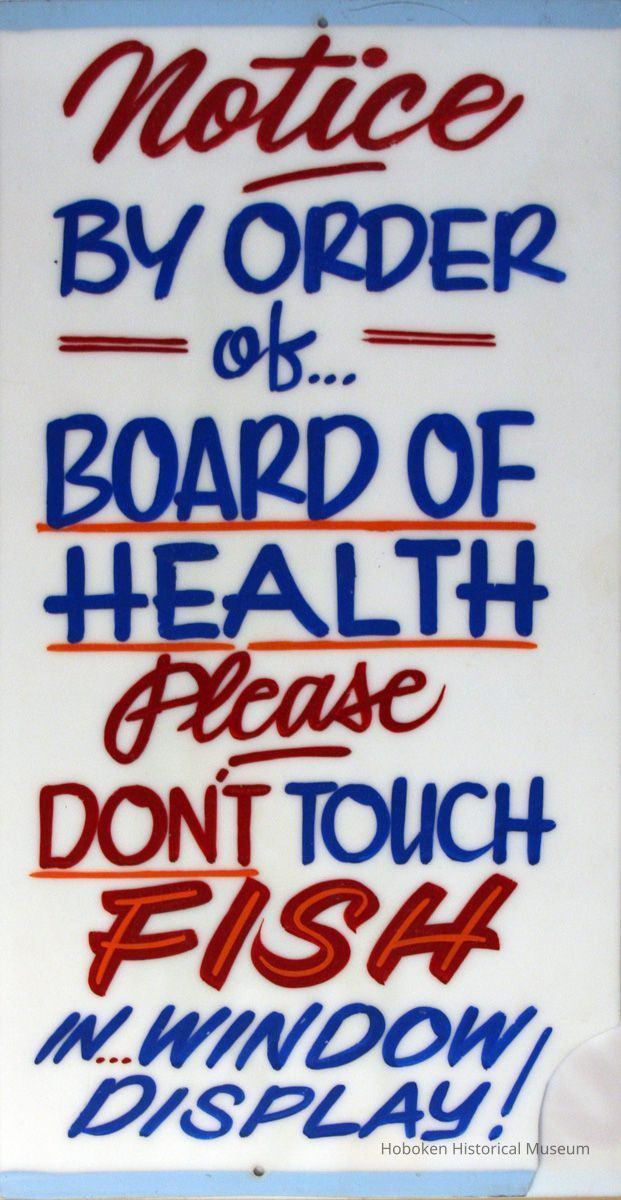 Sign: Notice...Please Don't Touch Fish in Window Display! From interior of Apicella's Fish Market, 309 First St., Hoboken. No date, ca. 1980-2005 picture number 1