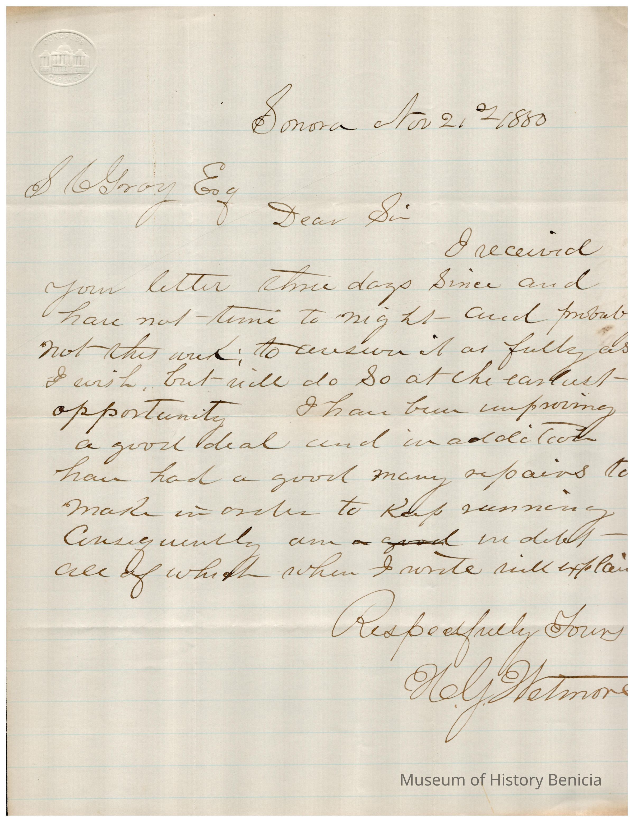 The image is a handwritten letter dated November 21, 1880, with elegant script on lined paper. Addressed to "S. C. Gray Esq," the letter originates from Sonora and begins with "Dear Sir." It discusses the receipt of a previous letter a few days ago and mentions the writer's current inability to respond in full detail, promising to do so at the earliest opportunity. The writer explains that they have been improving a good deal and have had to make significant repairs to keep running, leading to some debt, which will be clarified in subsequent writings. The letter concludes with a courteous closing, "Respectfully Yours," followed by the signature "H. G. Westmore." The paper also bears an embossed seal in the upper left corner, suggesting formality or importance.