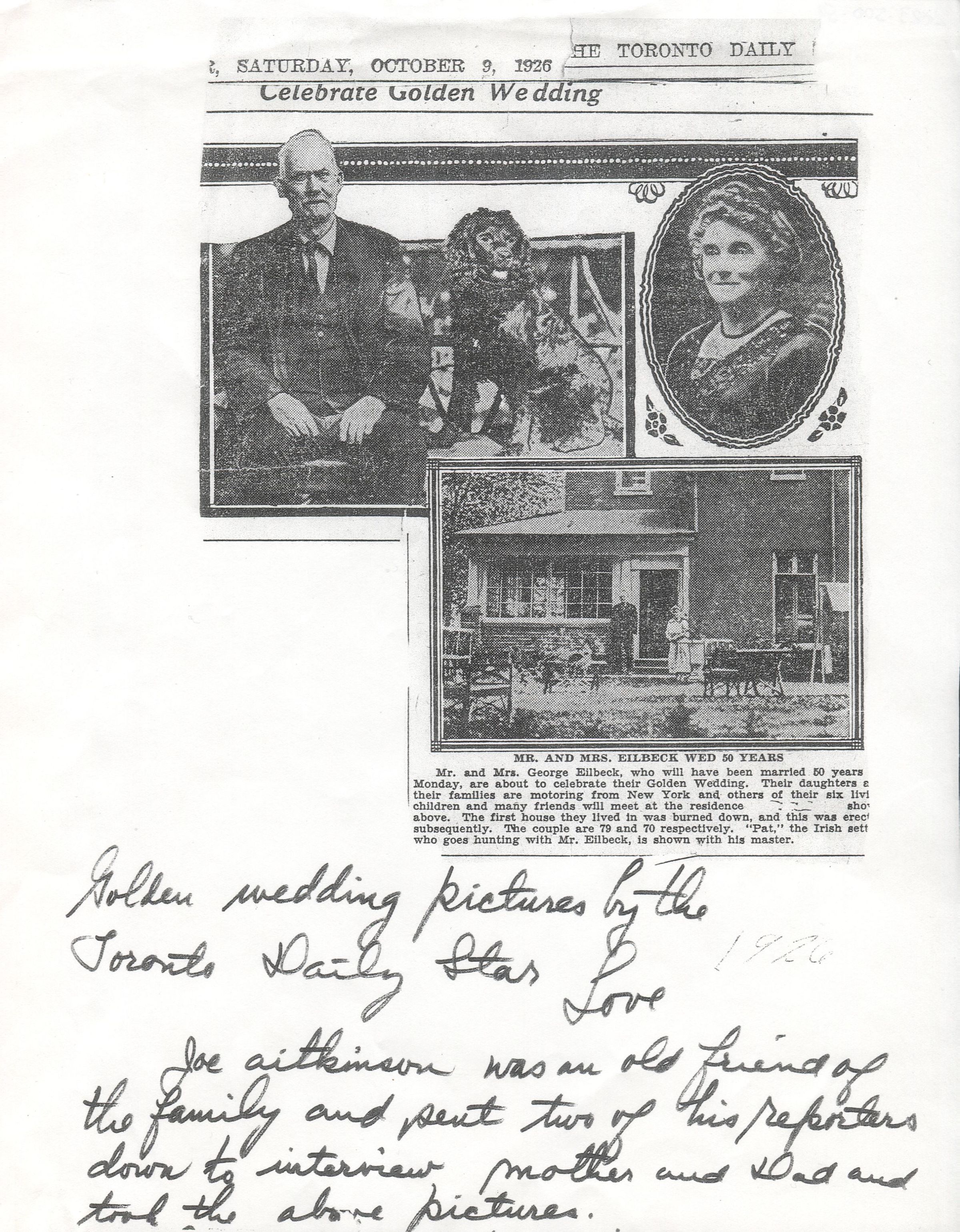 Toronto Star Article About George Eilbeck and His Wife's 50th Anniversary: This is a newspaper clipping from the Toronto Daily Star, dated Saturday, October 9, 1926, celebrating the golden wedding anniversary of Mr. and Mrs. George Eilbeck. The page features their portraits, with a photo including a dog named Pat, and another image of their house. There's a handwritten note mentioning that Joe Aitken was a family friend who sent reporters to interview the couple and take these pictures.