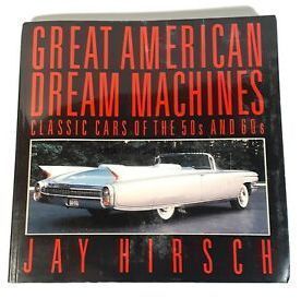 Great American Dream Machines: Classic Cars of the 50s and 60s by Jay Hirsch picture number 1