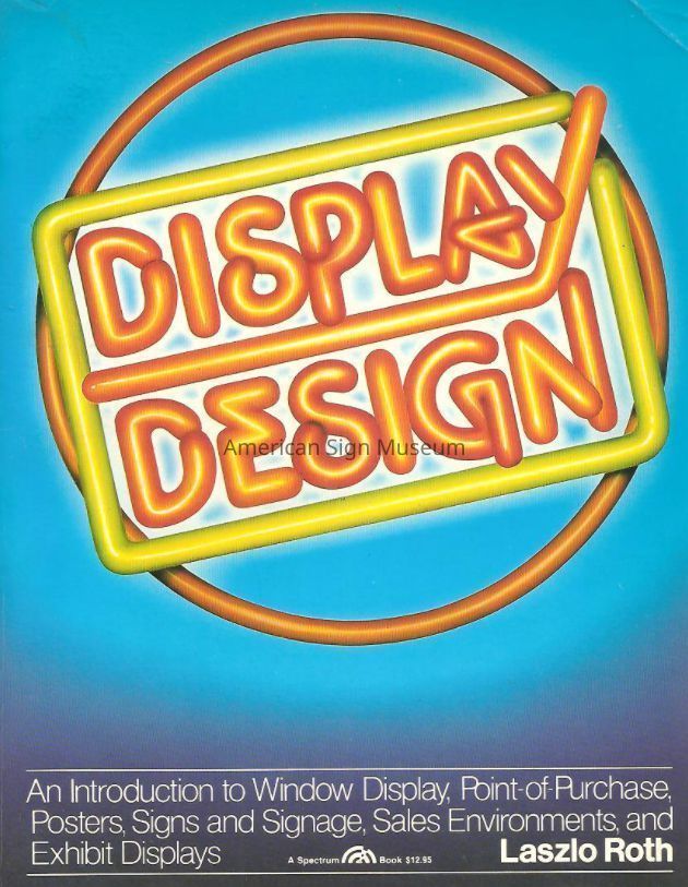 Display Design: An Introduction to Window Display, Point-of-Purchase, Posters, Signs and Signage, Sales Environments & 3 Displays by Laszlo Roth picture number 1
