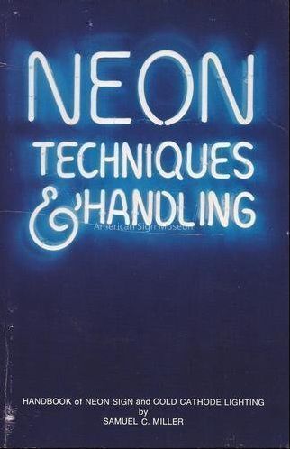 Neon Techniques and Handling: Handbook of Neon Sign and Cold Cathode Lighting by Samuel C. Miller picture number 1