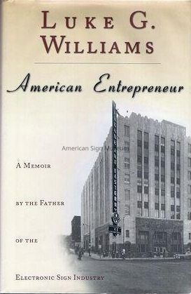 Luke G. Williams American Entrepreneur A Memoirs by the Father of the Electronic Sign Industry by Luke G. Williams picture number 1