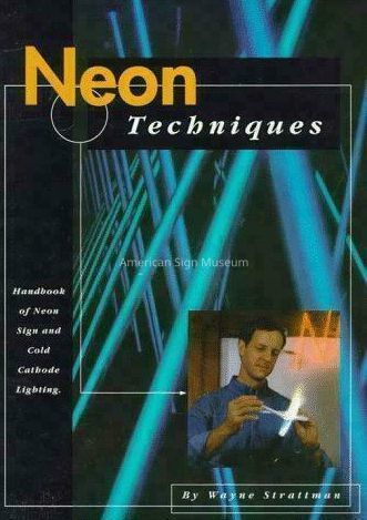 Neon Techniques: Handbook of Neon Sign and Cold Cathode Lighting by Wayne Strattman picture number 1