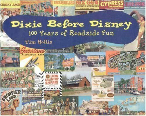 Dixie Before Disney 100 Years of Roadside Fun by Tim Hollis picture number 1