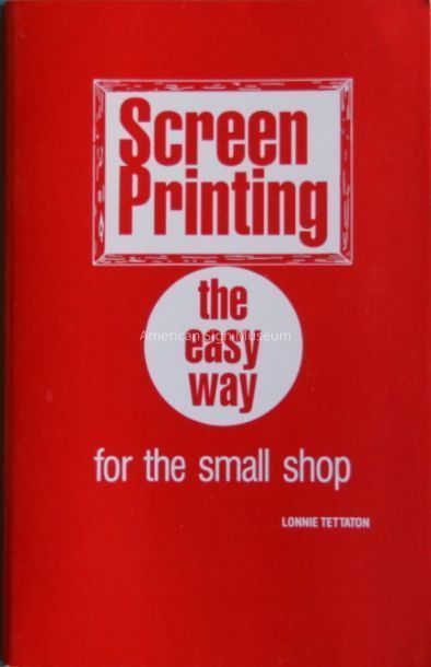 Screen Printing the Easy Way for the Small Shop by Lonnie Tettaton picture number 1