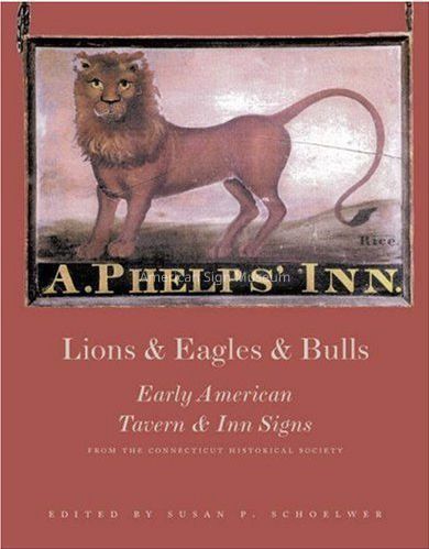 Lions & Eagles & Bulls: Early American Tavern & Inn Signs, edited by Susan P. Schoelwer picture number 1