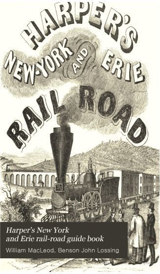 Harper's New York and Erie rail-road guide book: The cover features an old steam train, smoke billowing, titled "Harper's New York and Erie rail-road guide book."