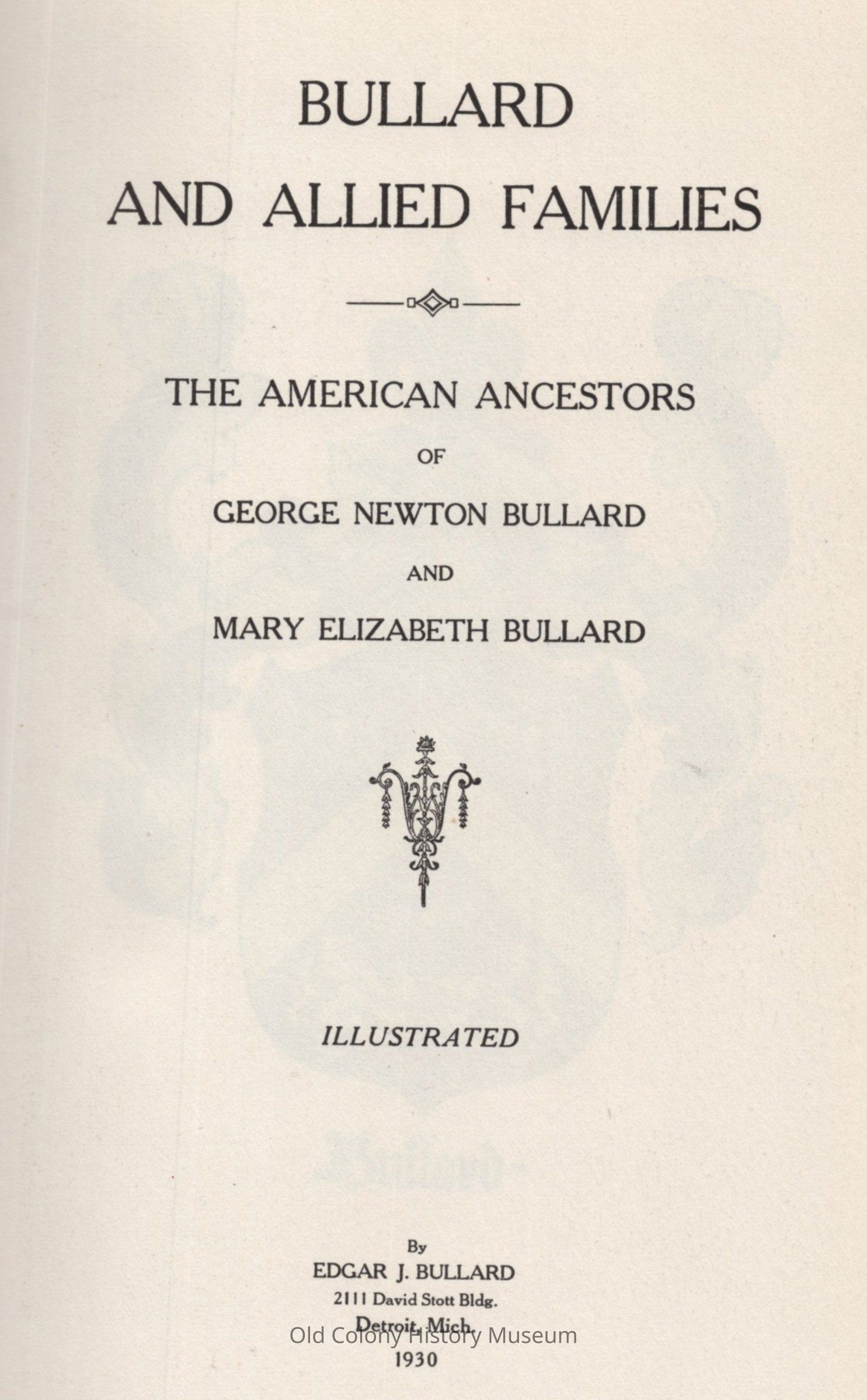 Bullard and Allied Families: The American Ancestors of George Newton Bullard and Mary Elizabeth Bullard picture number 1