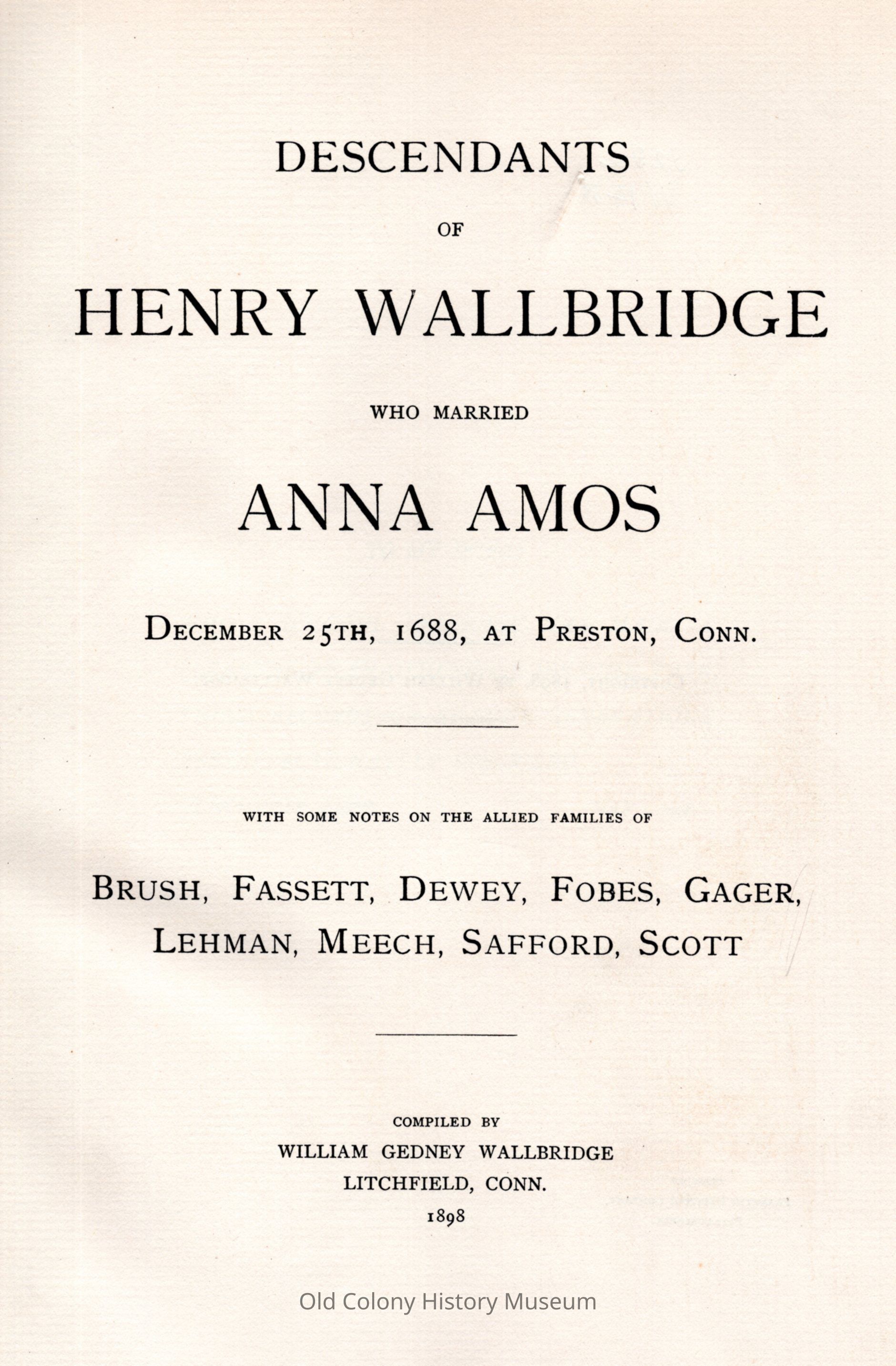 Descendants of Henry Wallbridge, who Married Anna Amos, December 25, 1688, at Preston, Conn.; with some notes on the allied families of Brush, Fassett, Dewey, Fobes, Gager, Lehman, Meech, Stafford, Scott picture number 1