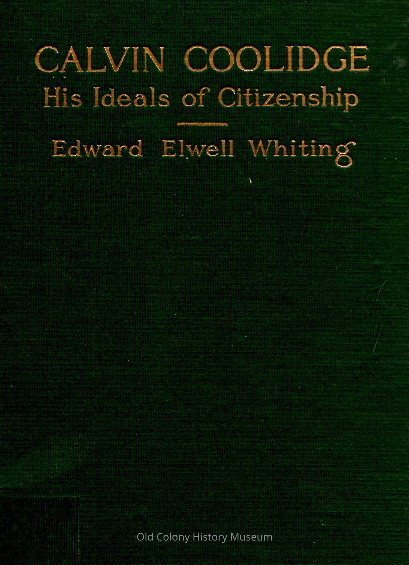 Calvin Coolidge; His Ideals of Citizenship as Revealed through his Speeches and Writings picture number 1