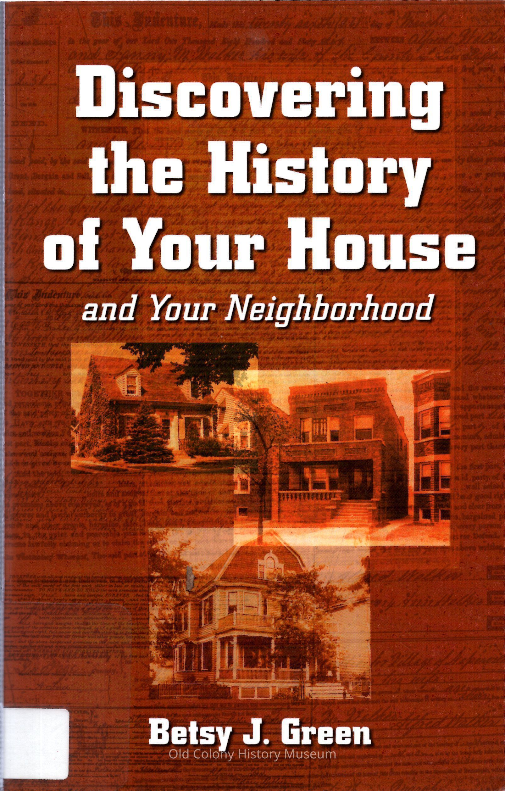 Discovering the History of Your House and Your Neighborhood Betsy J. Green picture number 1
