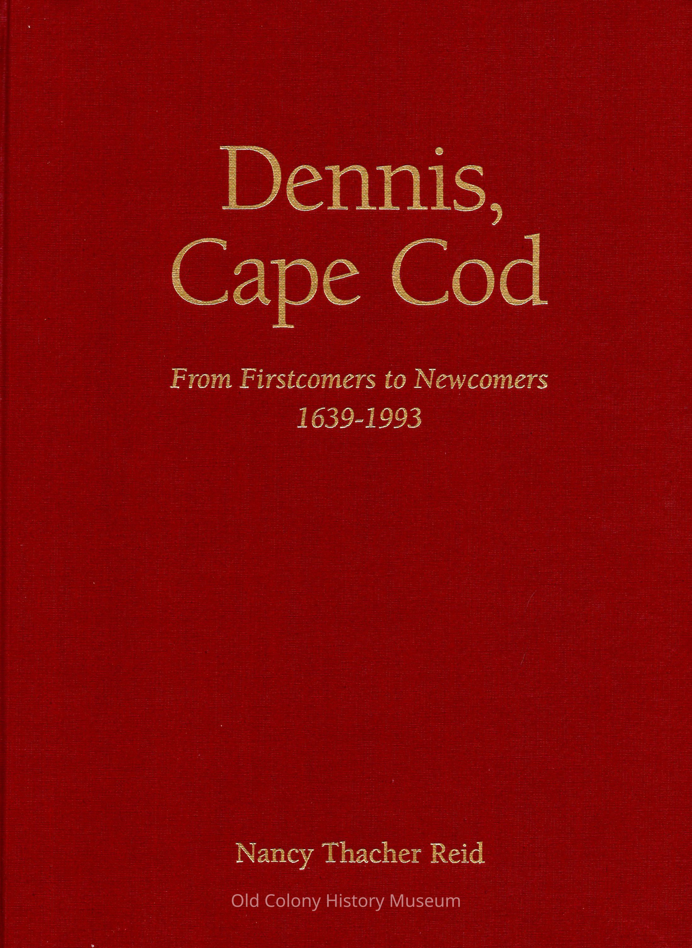 Dennis, Cape Cod; From First Comers to Newcomers, 1639-1993. picture number 1