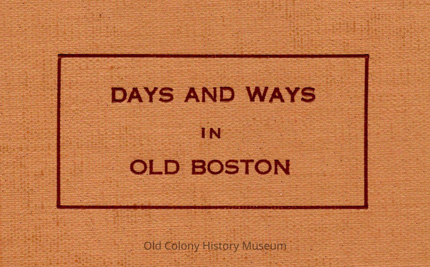 Days and Ways in Old Boston, ed. By William S. Rossiter; drawings by Malcolm Fraser and Jacques Reich picture number 1