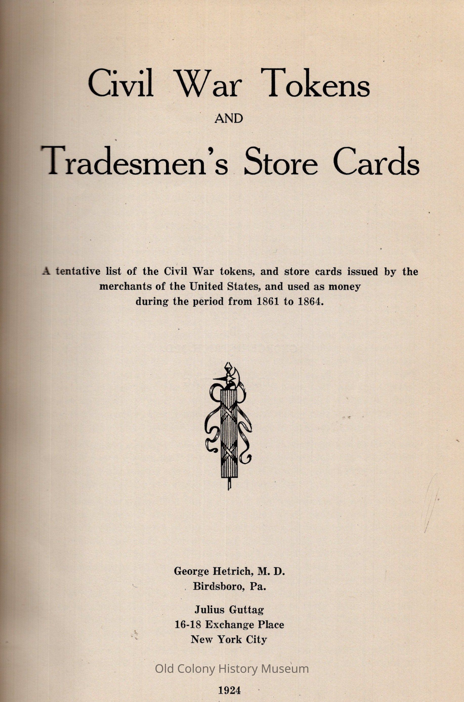 Civil War tokens and tradesmen's store cards. A tentative list of the civil war tokens and store cards issued by the merchants of the United States, and used as money during the period from 1861 to 1864. picture number 1
