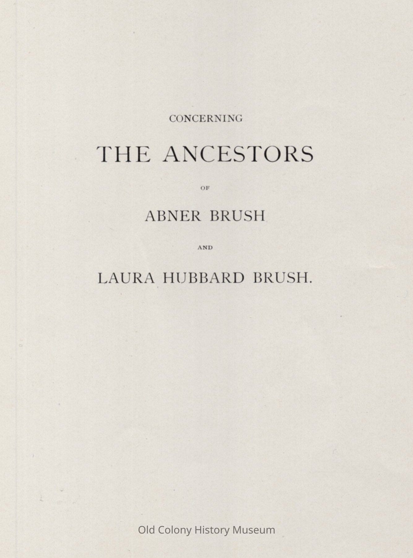 Concerning the Ancestors of Abner Brush and Laura Hubbard Brush picture number 1