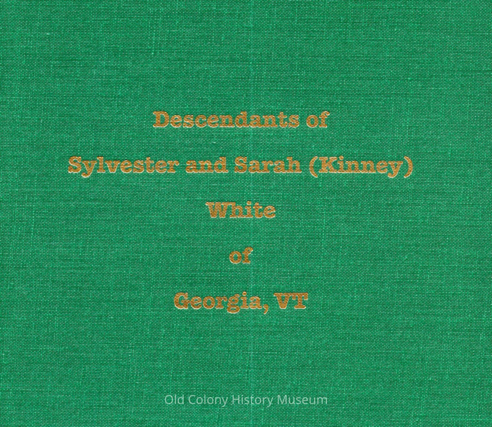 Descendants of Sylvester and Sarah (Kinney) White of Georgia, VT picture number 1