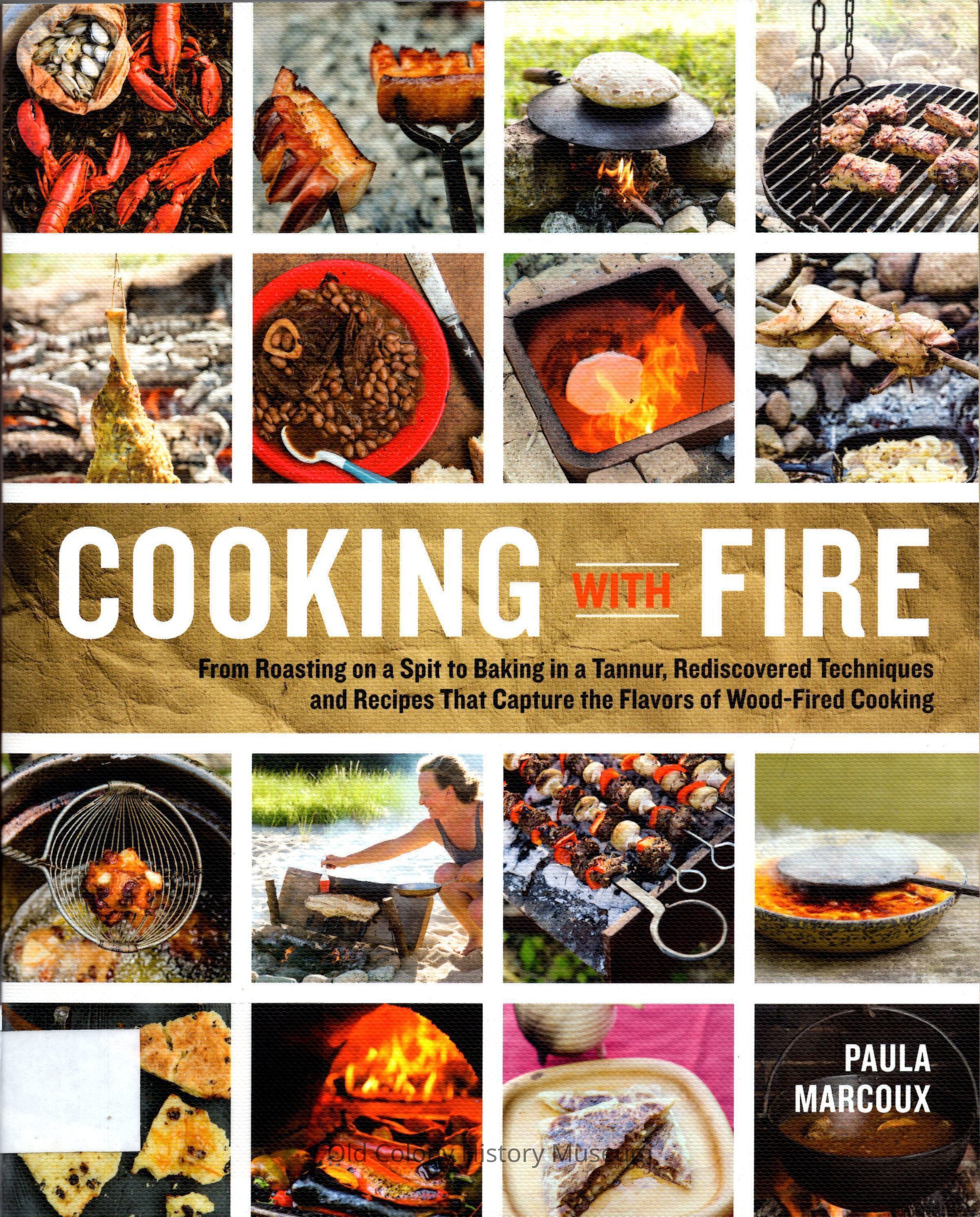 Cooking with Fire: From roasting on a spit to baking in a tannur, rediscovered techniques and recipes that capture the flavors of woof-fired cooking. picture number 1